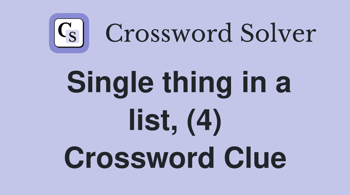 Single thing in a list, (4) Crossword Clue