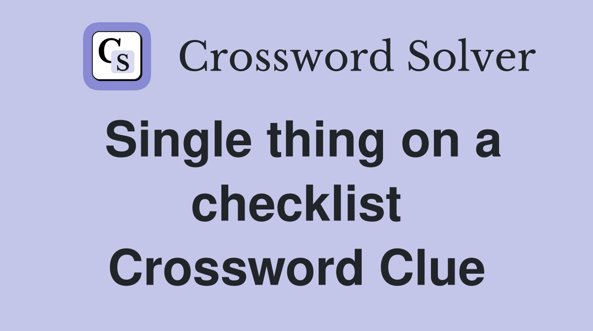 Single thing on a checklist Crossword Clue