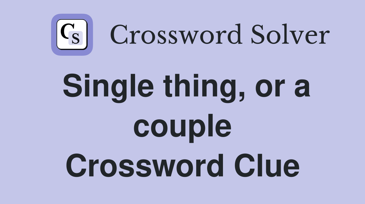 Single thing, or a couple Crossword Clue