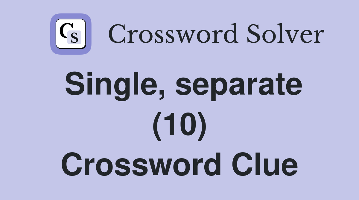 Single, separate (10) Crossword Clue