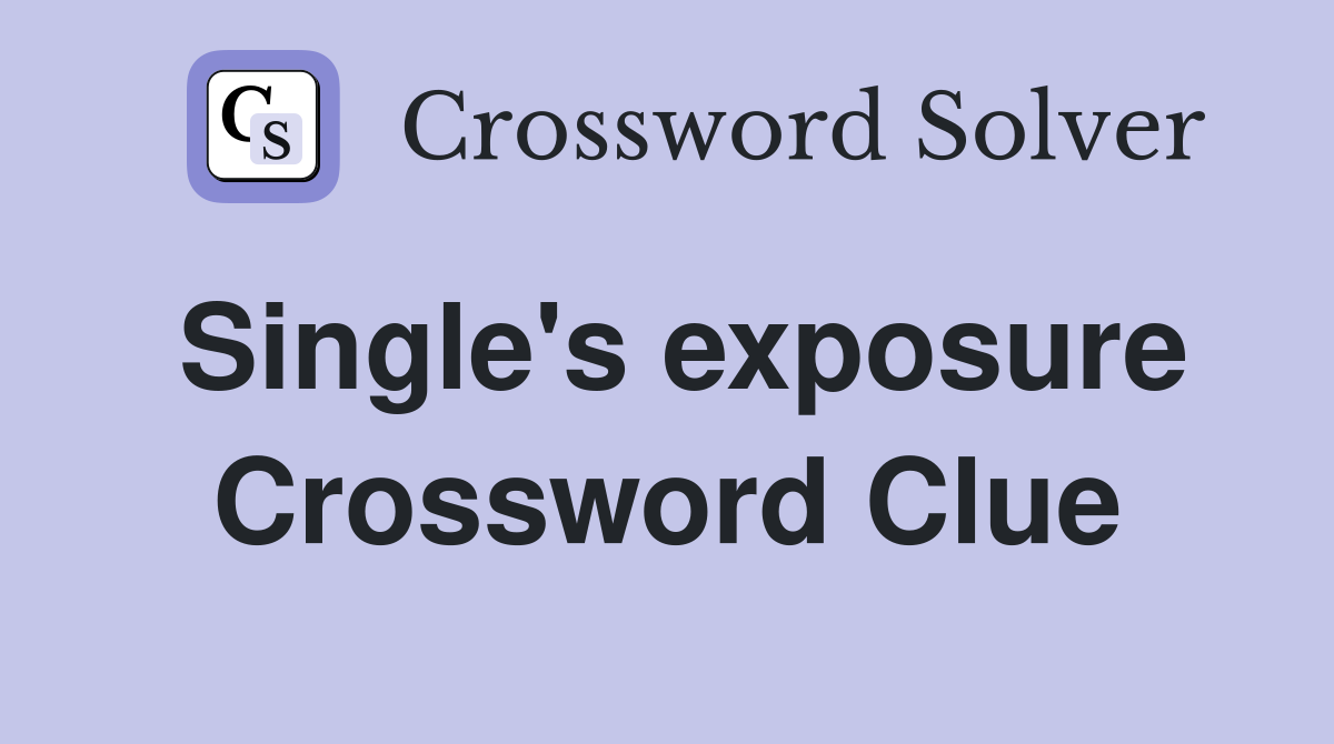 Single's exposure Crossword Clue