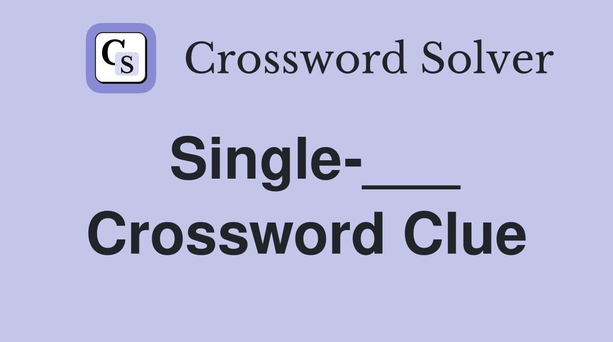 Single-___ Crossword Clue