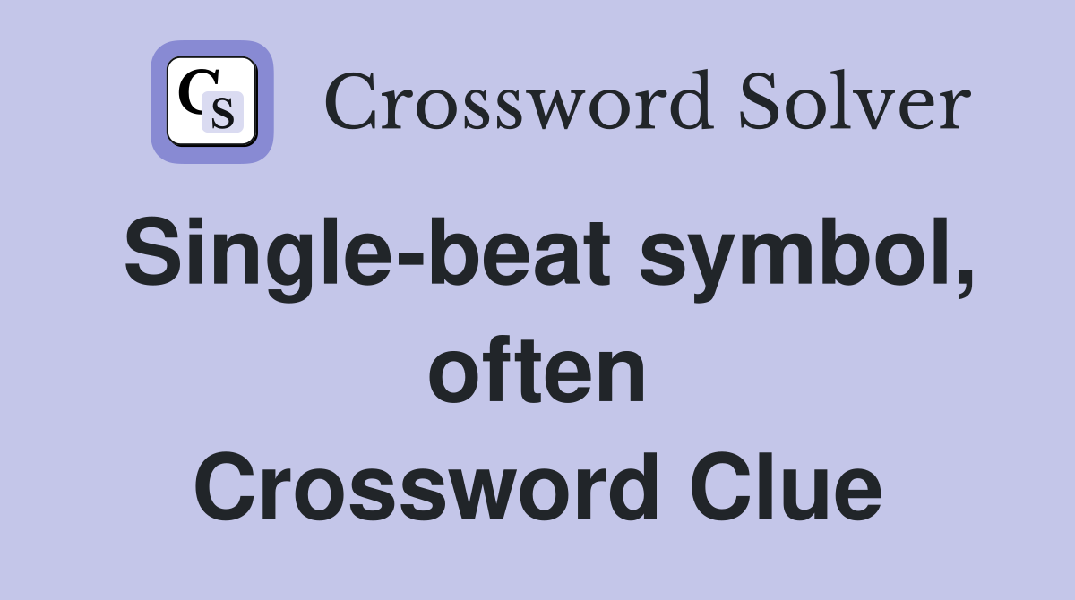 Single-beat symbol, often Crossword Clue