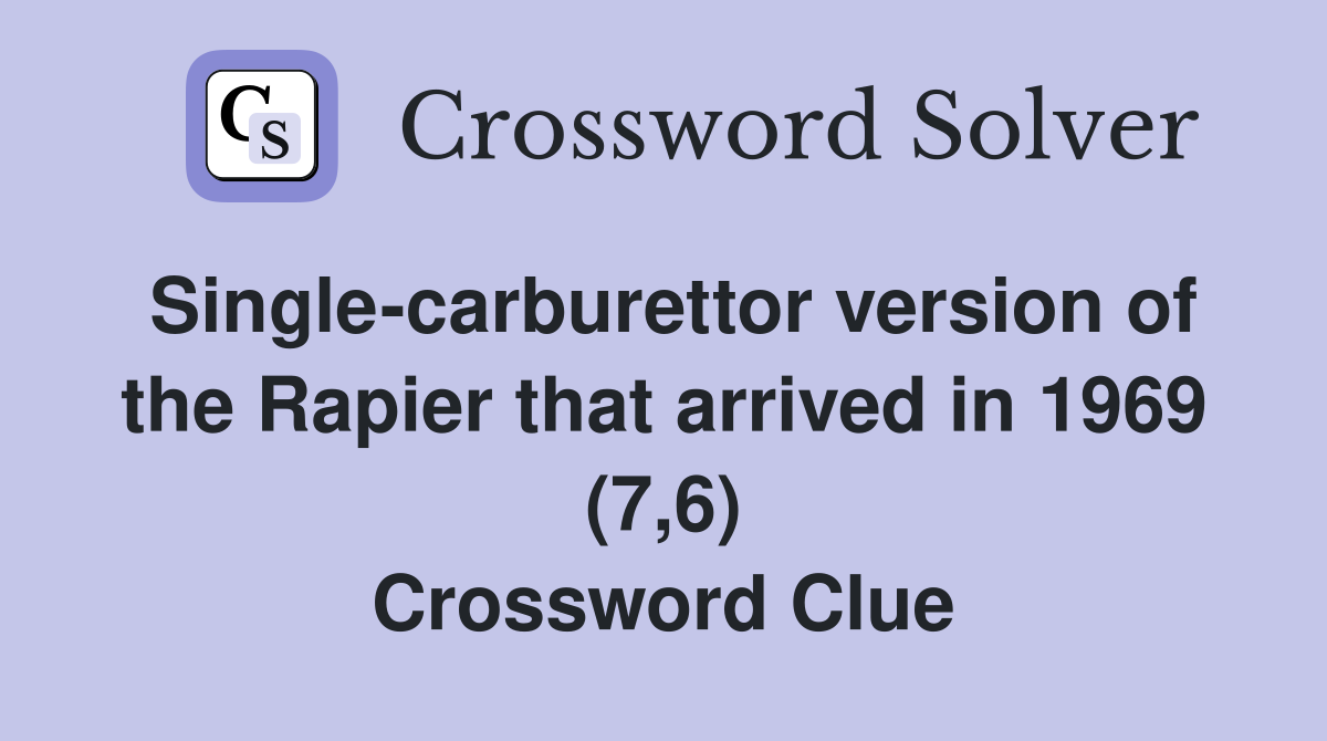 Single-carburettor version of the Rapier that arrived in 1969 (7,6) Crossword Clue