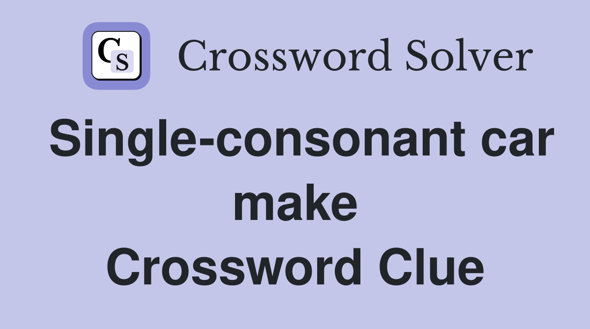 Single-consonant car make Crossword Clue