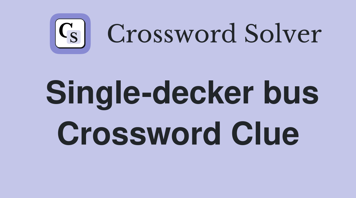 Single-decker bus Crossword Clue