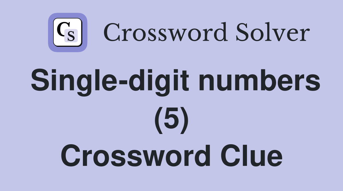 Single-digit numbers (5) Crossword Clue