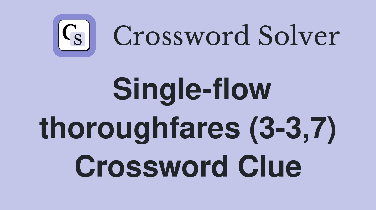 Single-flow thoroughfares (3-3,7) Crossword Clue