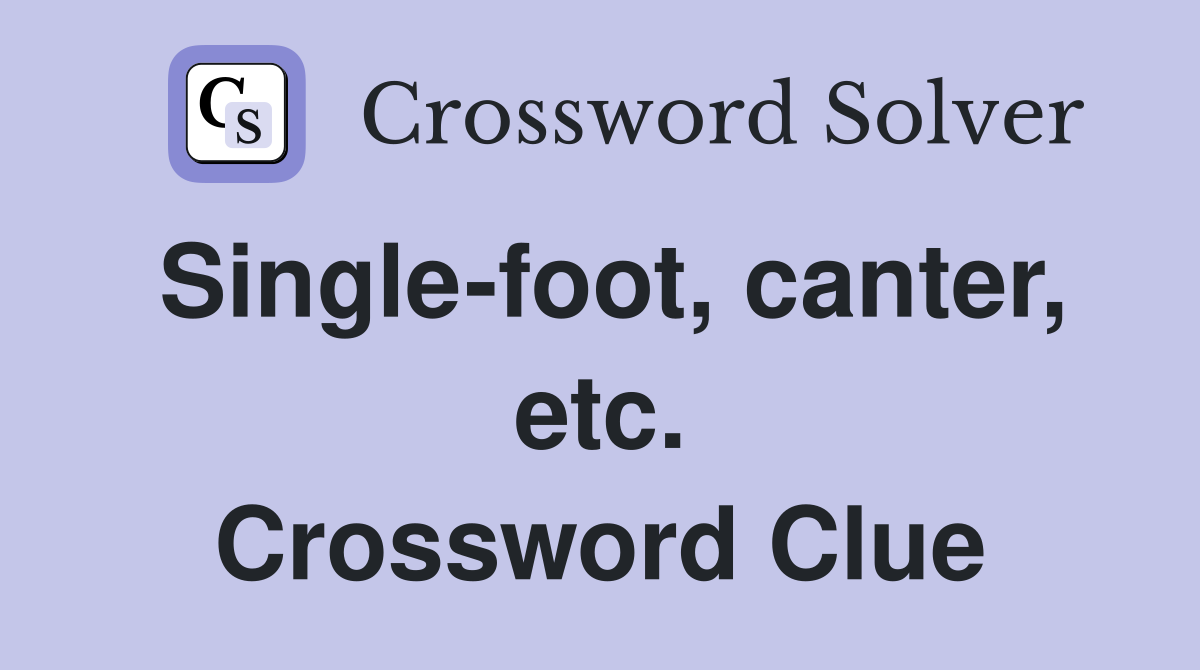 Single-foot, canter, etc. Crossword Clue