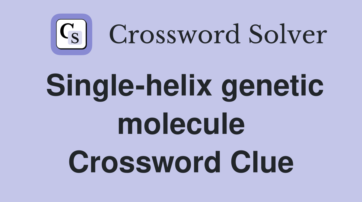 Single-helix genetic molecule Crossword Clue