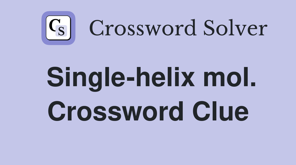 Single-helix mol. Crossword Clue