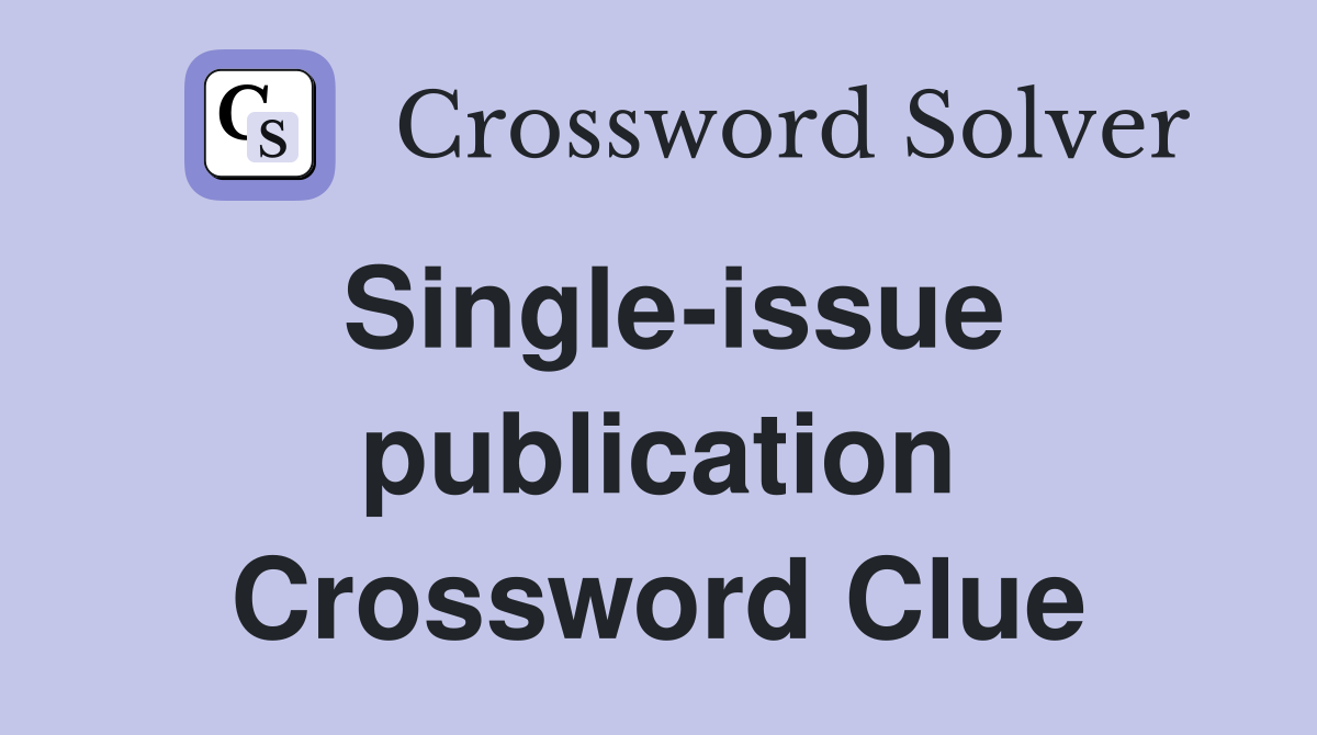 Single-issue publication Crossword Clue