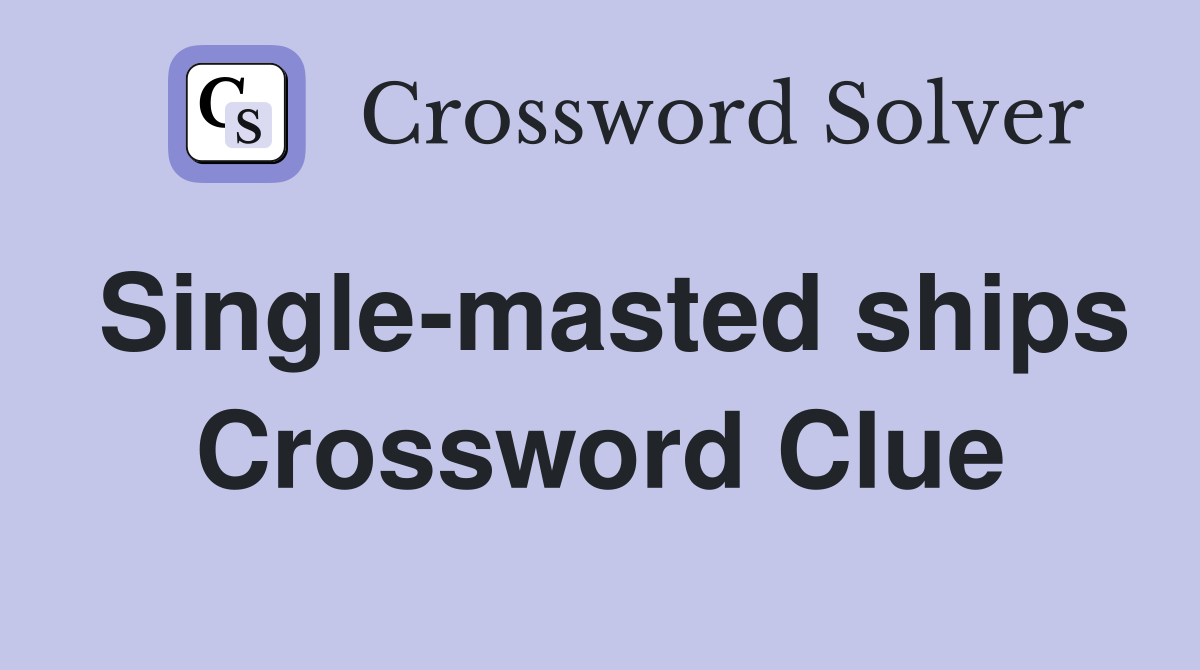 Single-masted ships Crossword Clue