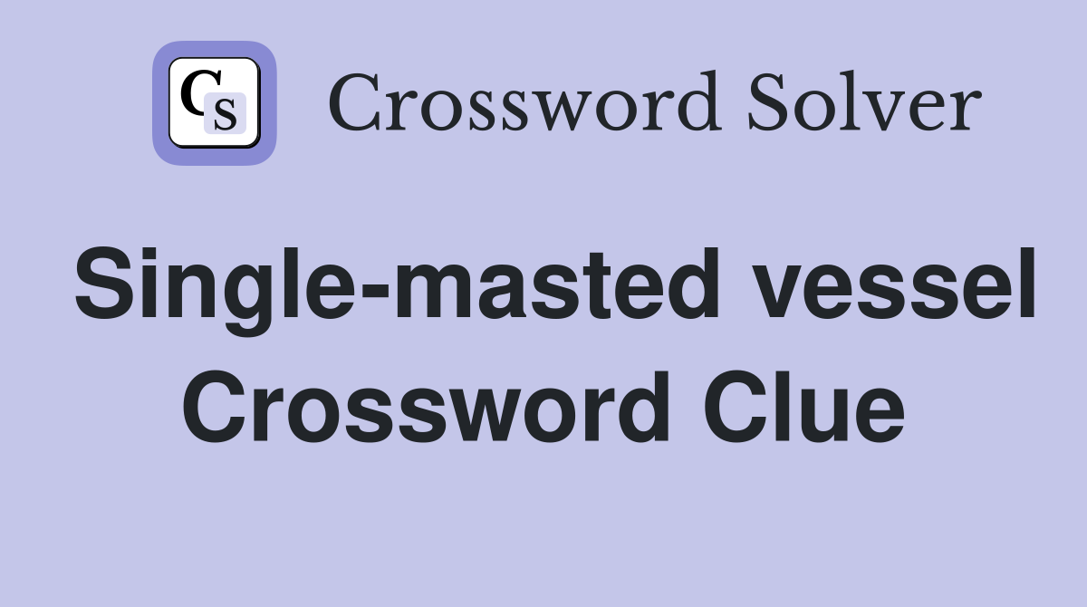 Single-masted vessel Crossword Clue