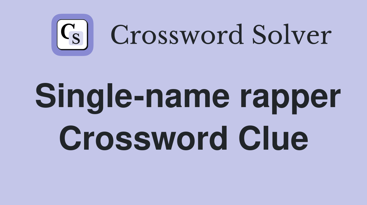 Single-name rapper Crossword Clue