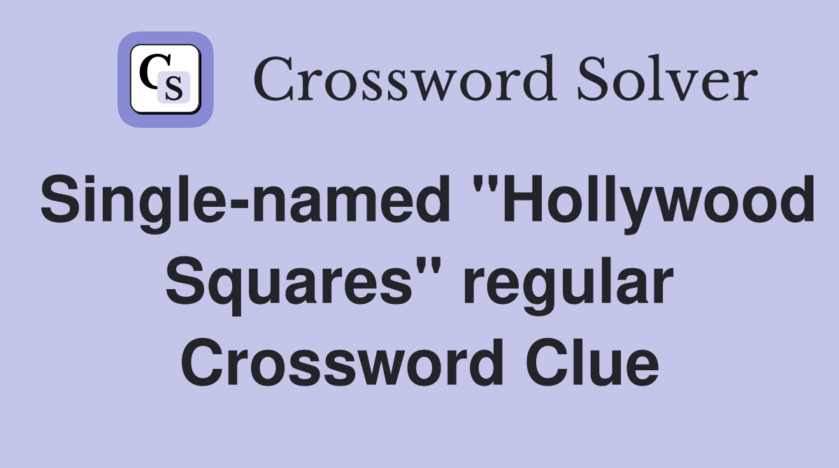 Single-named "Hollywood Squares" regular Crossword Clue