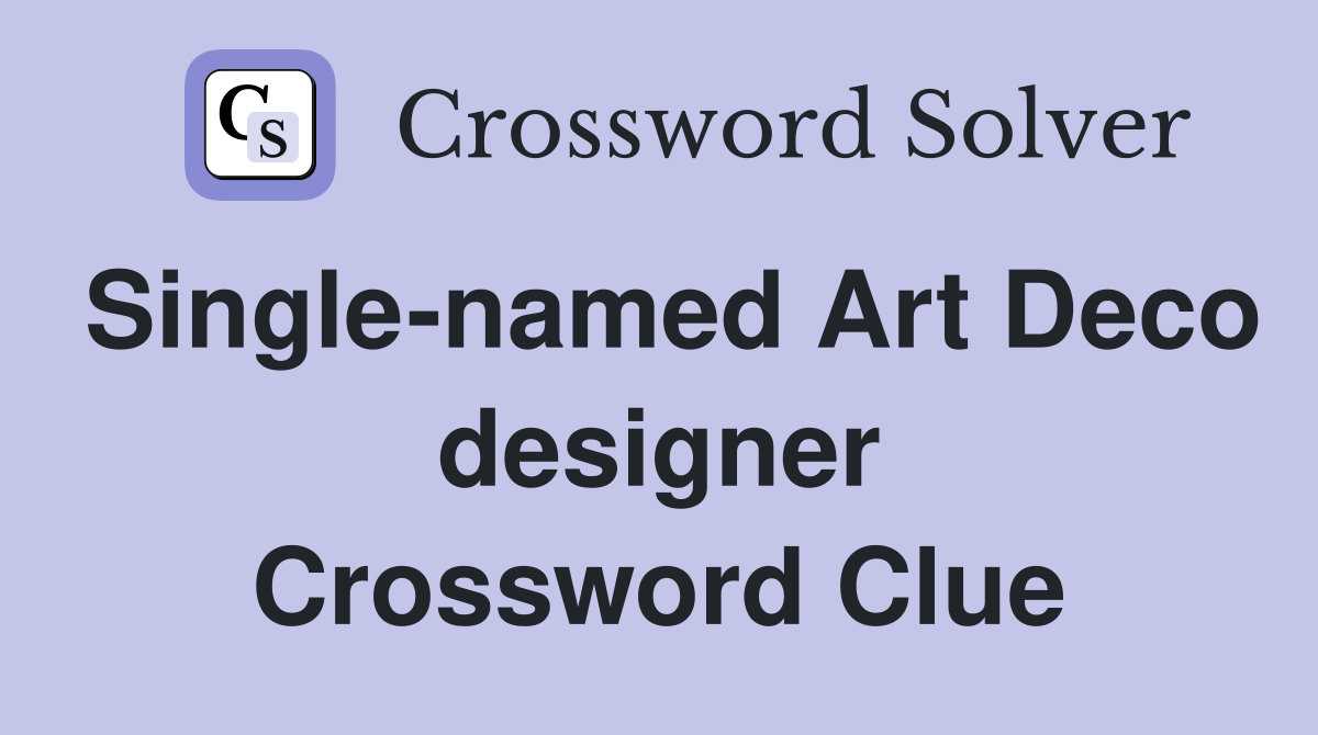Single-named Art Deco designer Crossword Clue