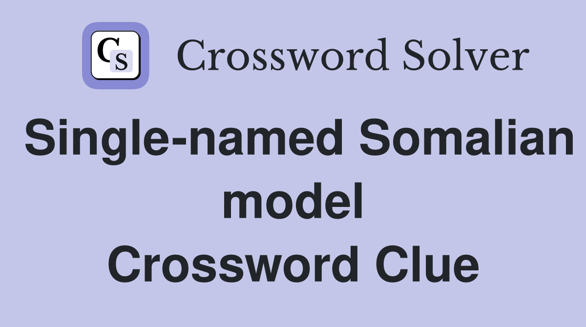 Single-named Somalian model Crossword Clue