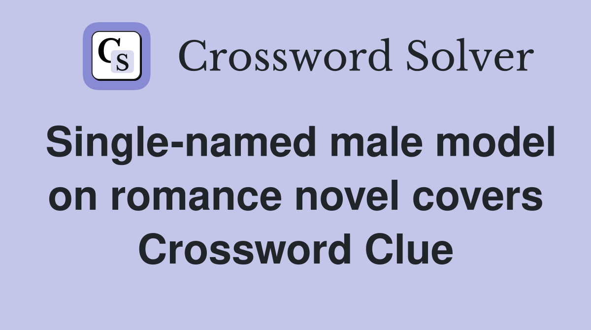 Single-named male model on romance novel covers Crossword Clue