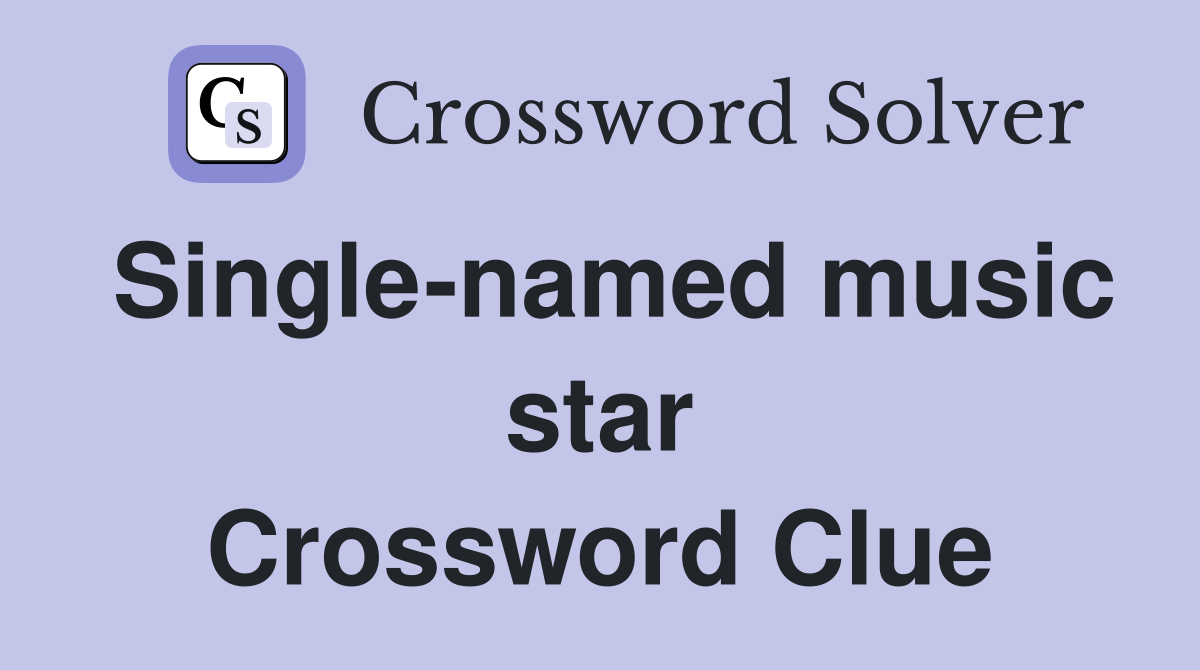Single-named music star Crossword Clue