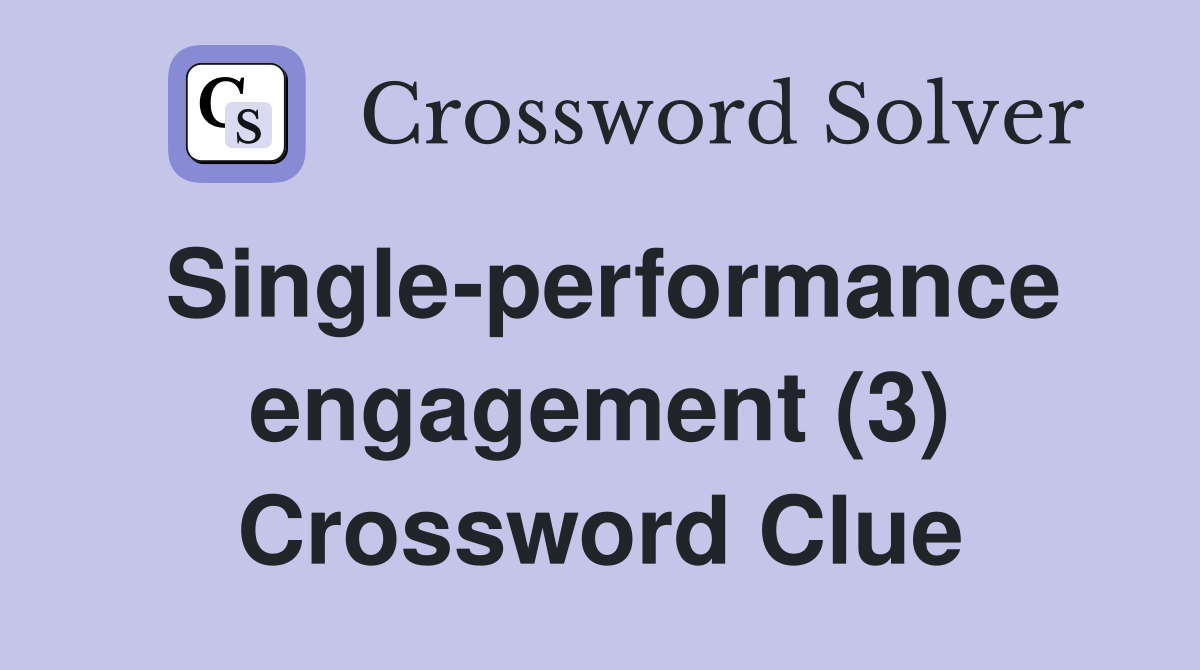 Single-performance engagement (3) Crossword Clue