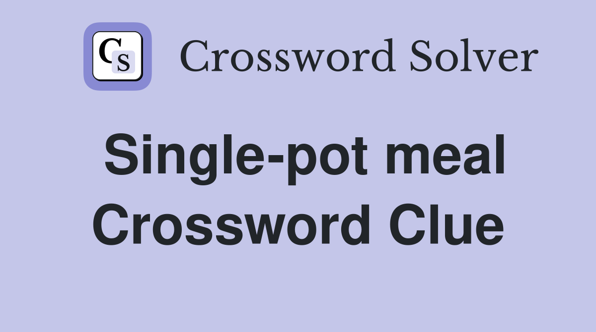 Single-pot meal Crossword Clue