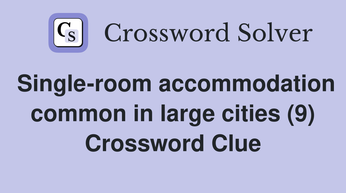 Single-room accommodation common in large cities (9) Crossword Clue