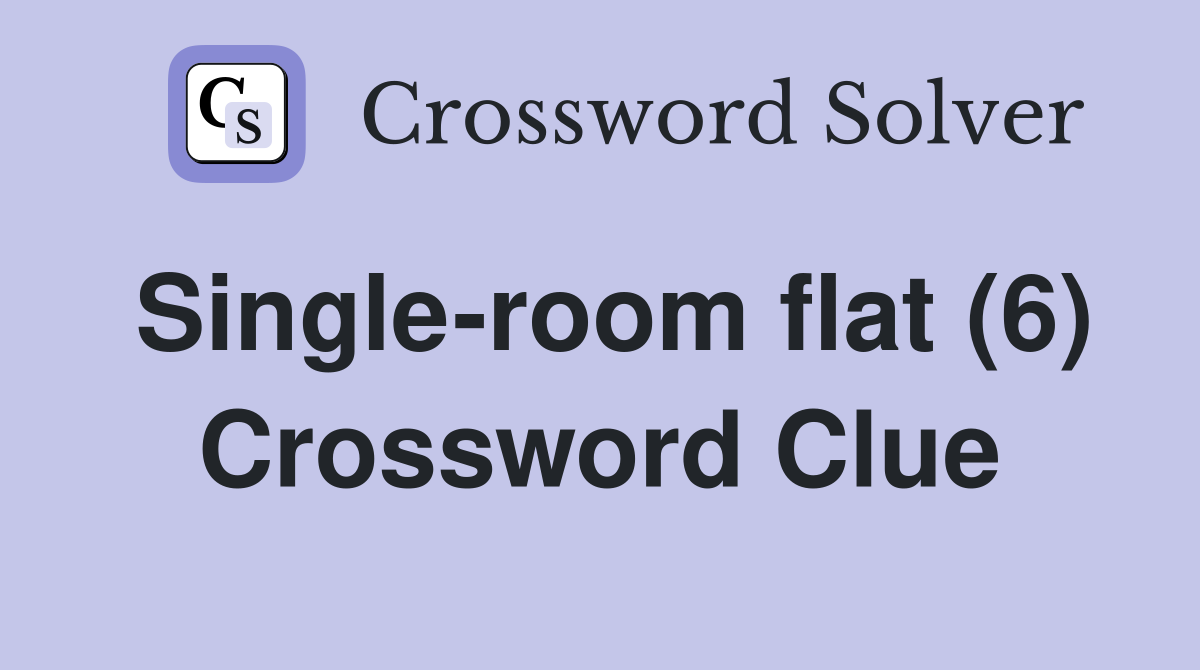 Single-room flat (6) Crossword Clue