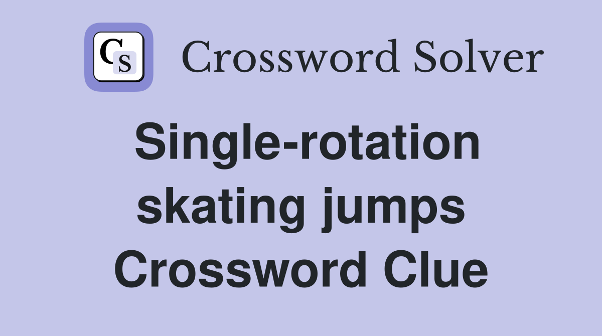 Single-rotation skating jumps Crossword Clue