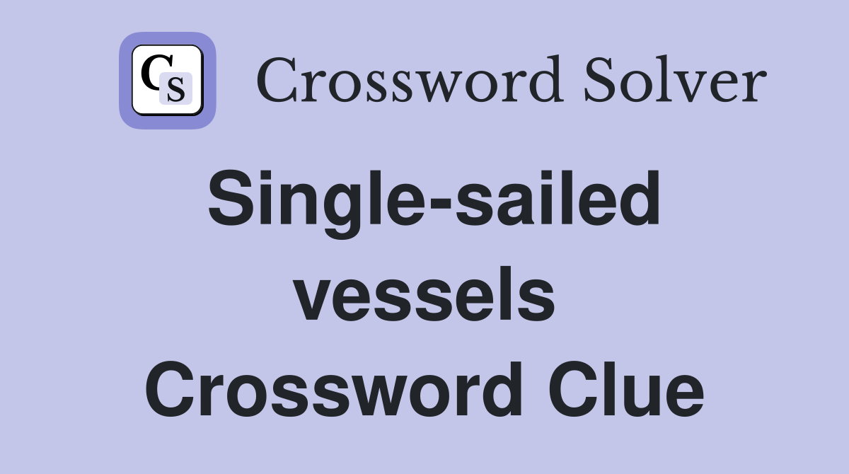 Single-sailed vessels Crossword Clue