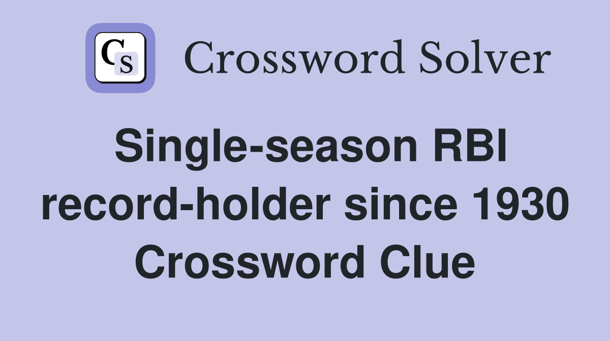 Single-season RBI record-holder since 1930 Crossword Clue