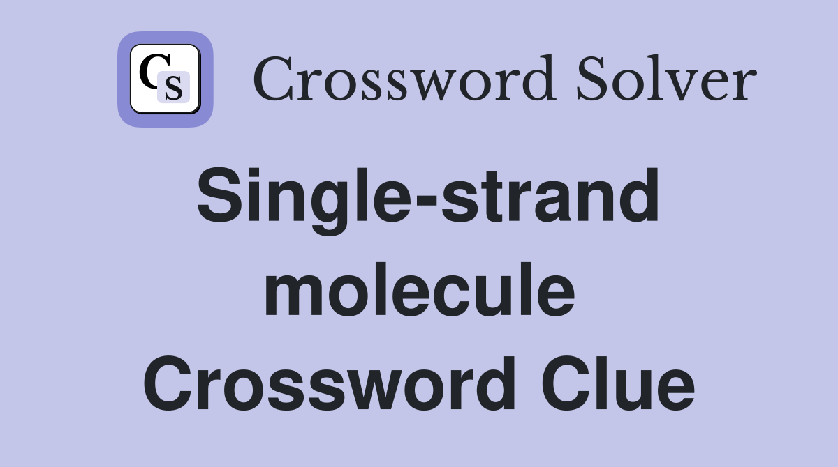 Single-strand molecule Crossword Clue