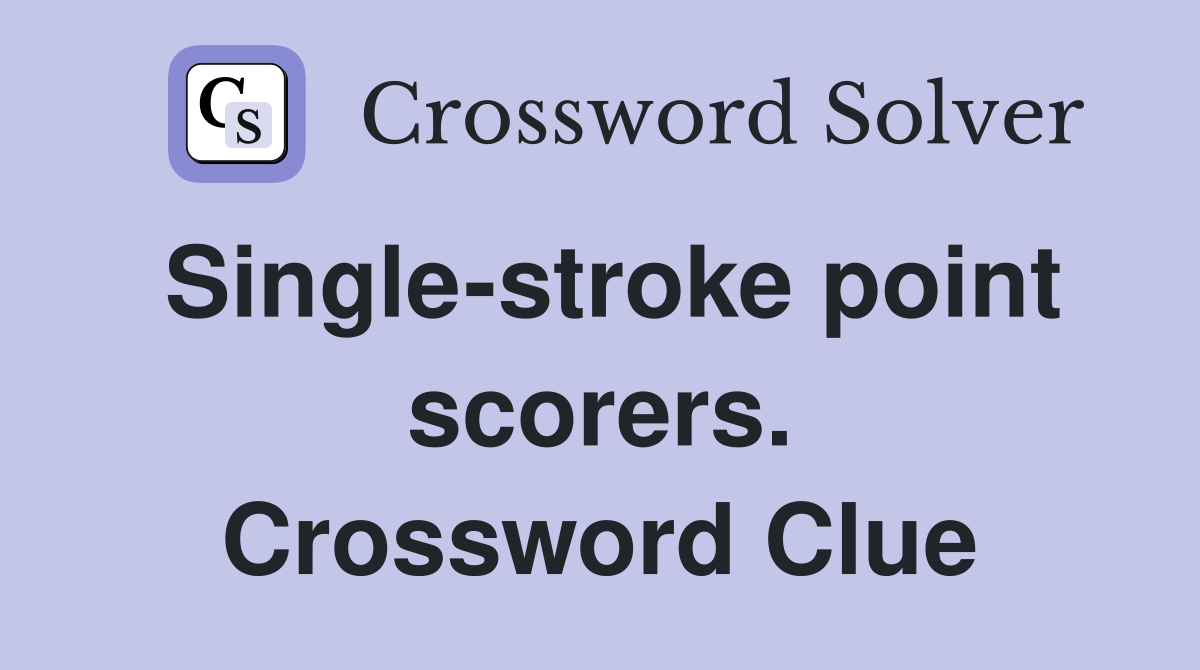 Single-stroke point scorers. Crossword Clue