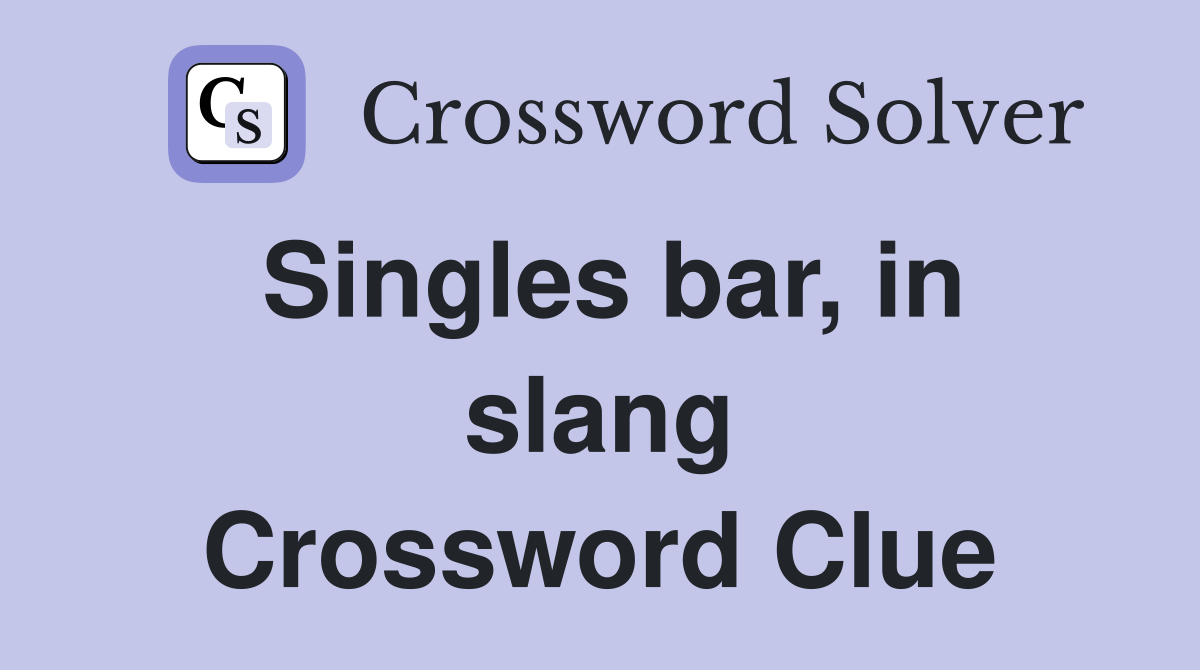 Singles bar, in slang Crossword Clue