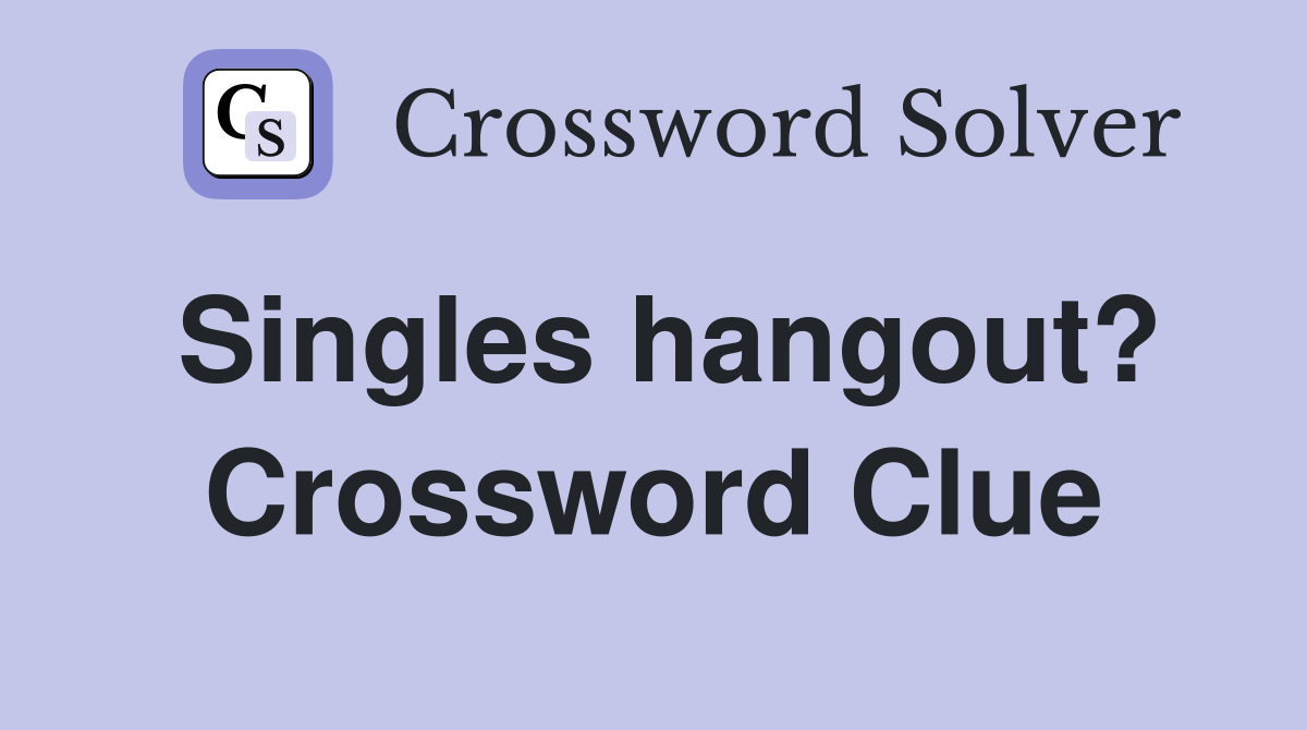 Singles hangout? Crossword Clue