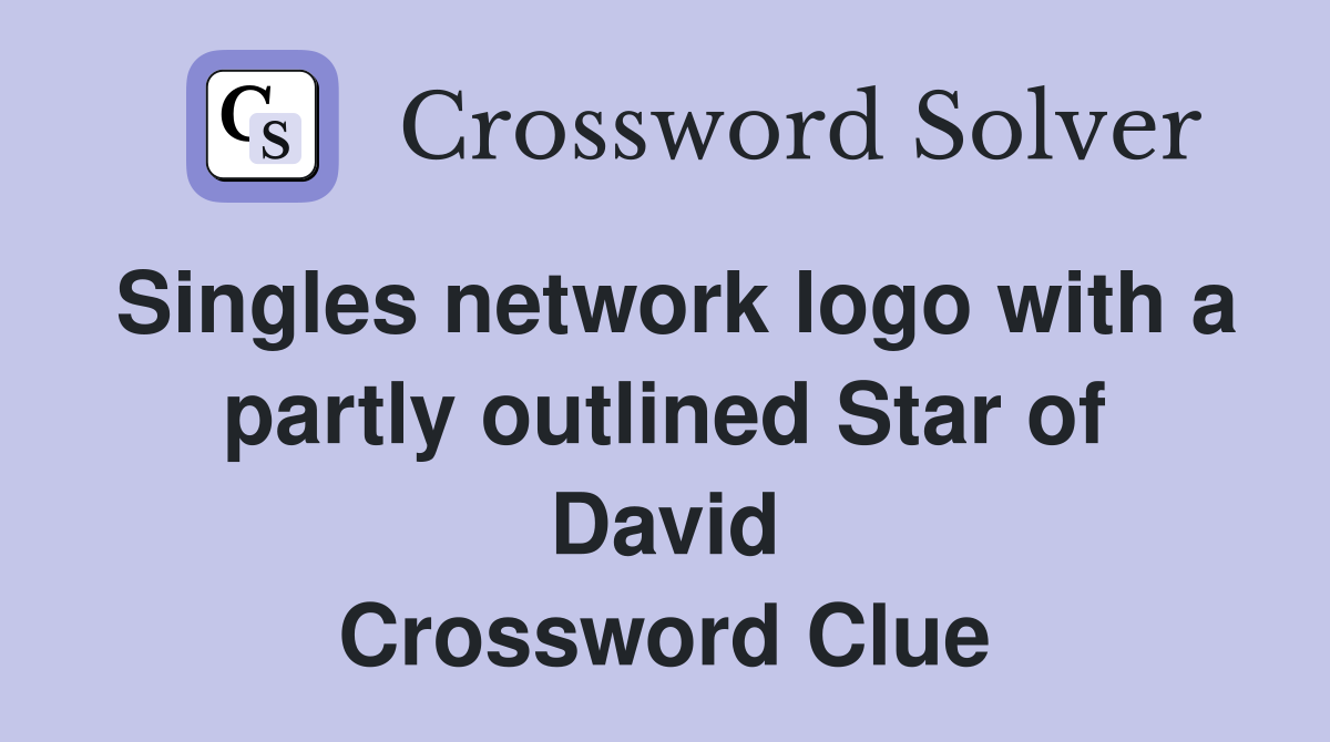 Singles network logo with a partly outlined Star of David Crossword Clue