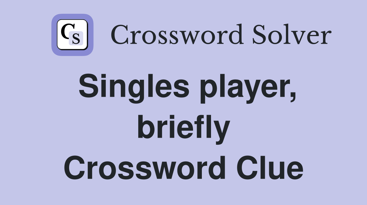 Singles player, briefly Crossword Clue