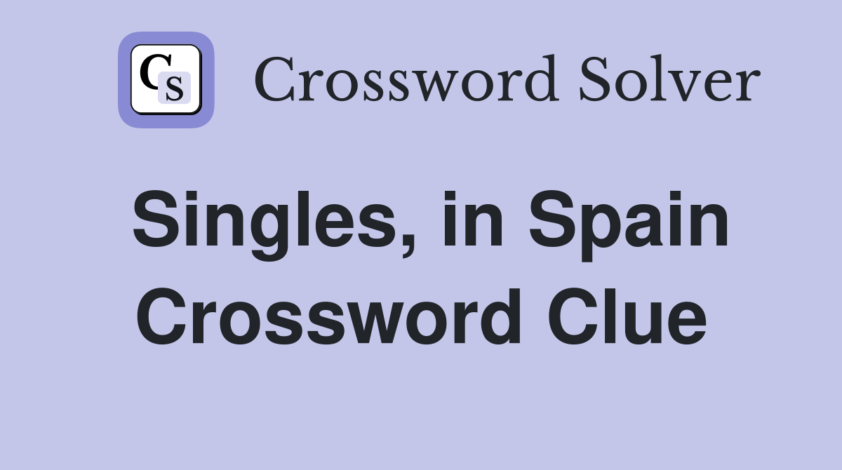 Singles, in Spain Crossword Clue