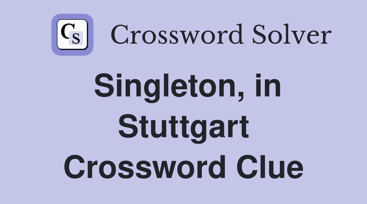Singleton, in Stuttgart Crossword Clue