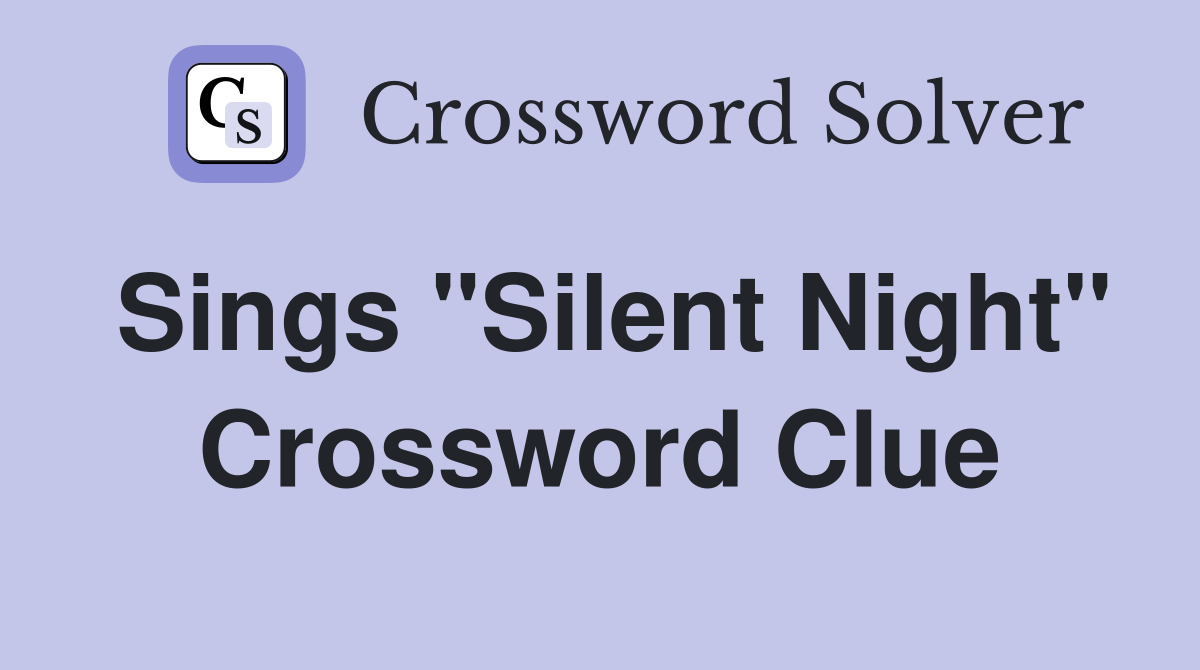Sings "Silent Night" Crossword Clue