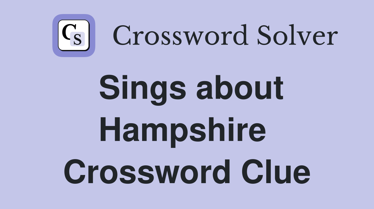 Sings about Hampshire  Crossword Clue