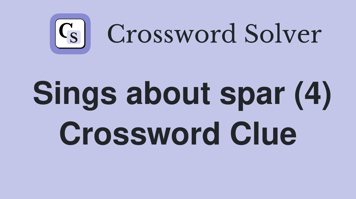 Sings about spar (4) Crossword Clue