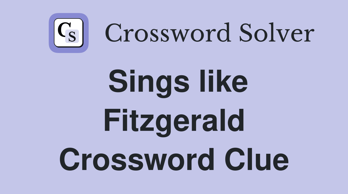 Sings like Fitzgerald Crossword Clue