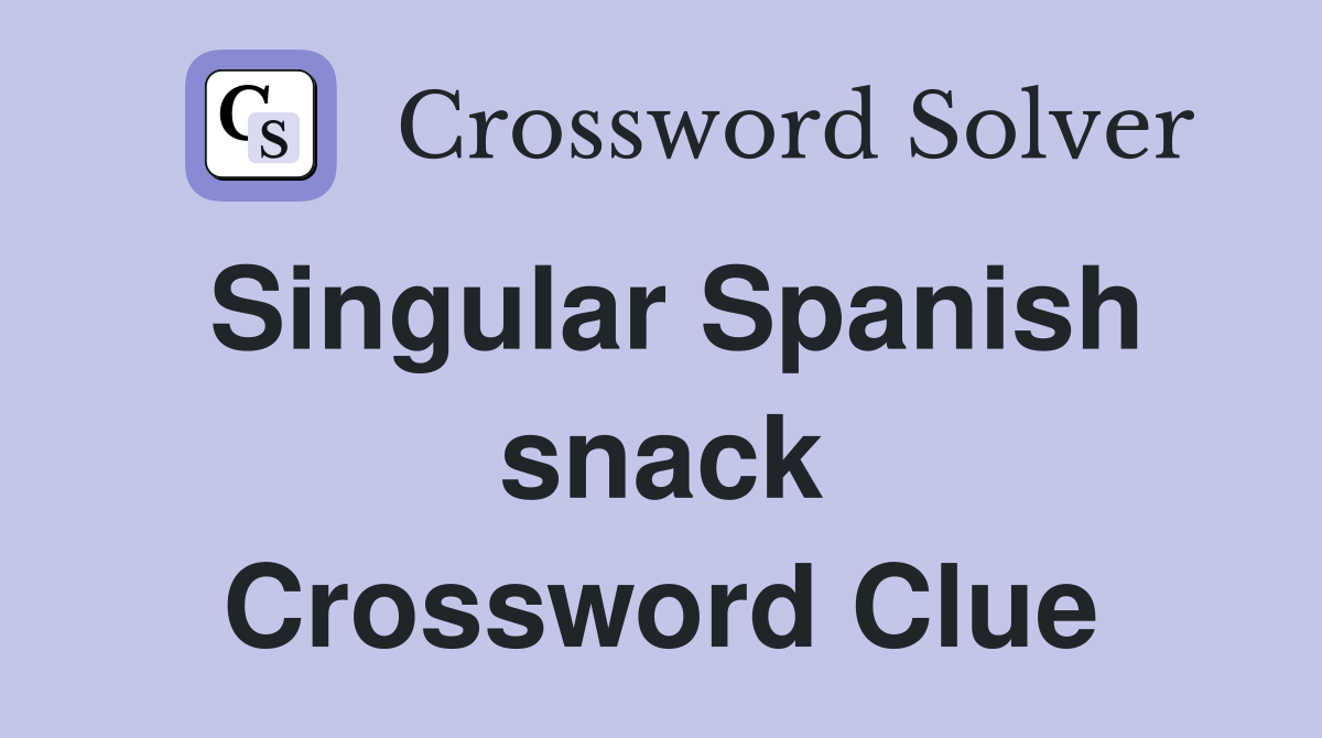 Singular Spanish snack Crossword Clue