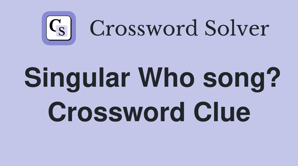 Singular Who song? Crossword Clue