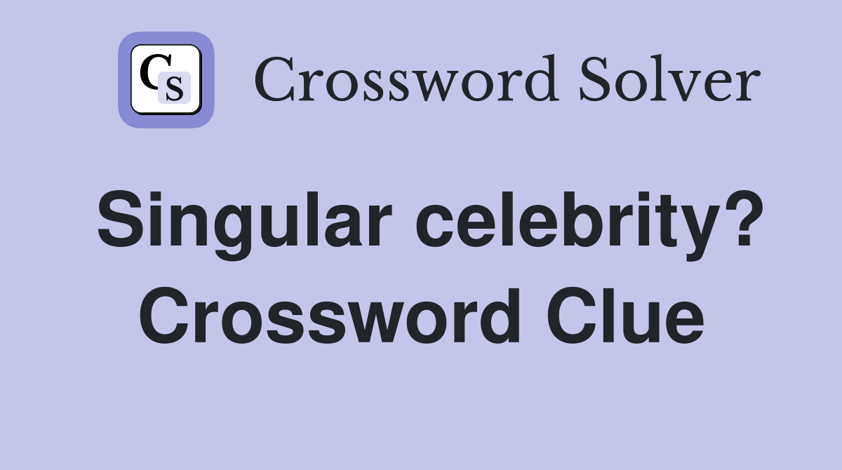 Singular celebrity? Crossword Clue