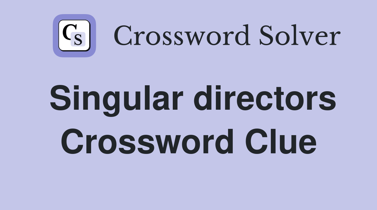 Singular directors Crossword Clue