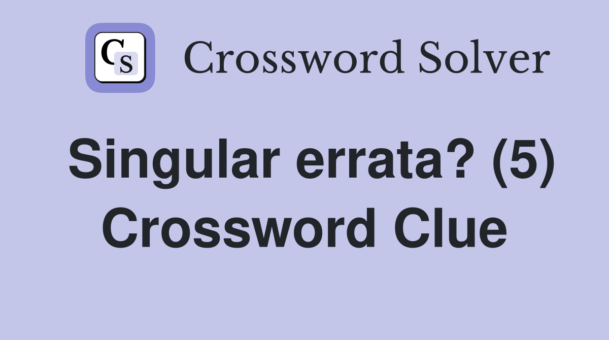 Singular errata? (5) Crossword Clue