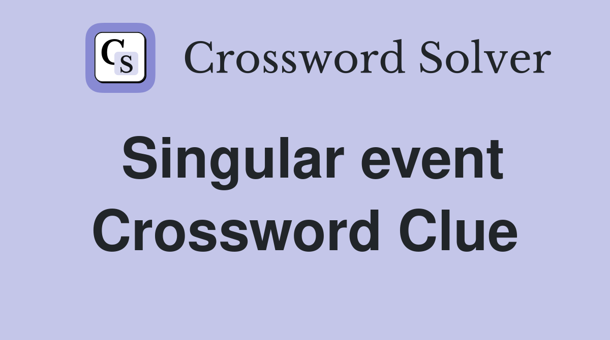 Singular event Crossword Clue