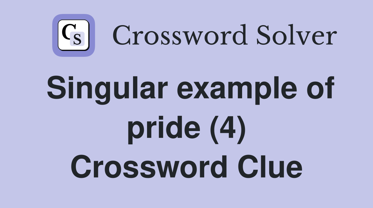 Singular example of pride (4) Crossword Clue